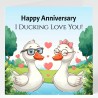 Humour Loving Ducks Anniversary Card/ For him, For her, Ducks,